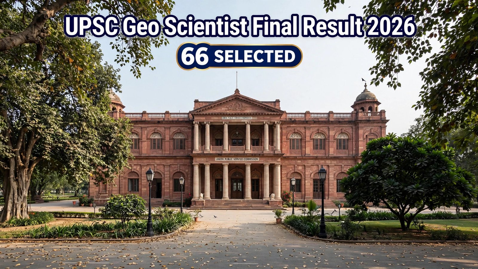 UPSC Geo-Scientist Final Result 2026 — 66 candidates selected
